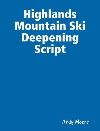 Highlands Mountain Ski Deepening Script