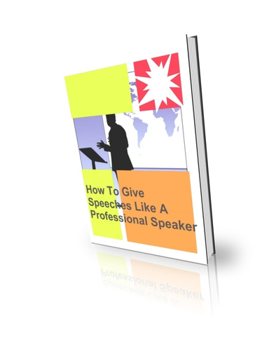 How To Give Speeches Like A Professional Speaker
