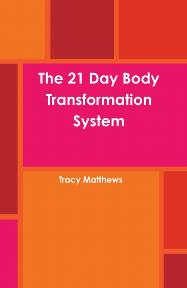 The 21 Day Body Transformation System