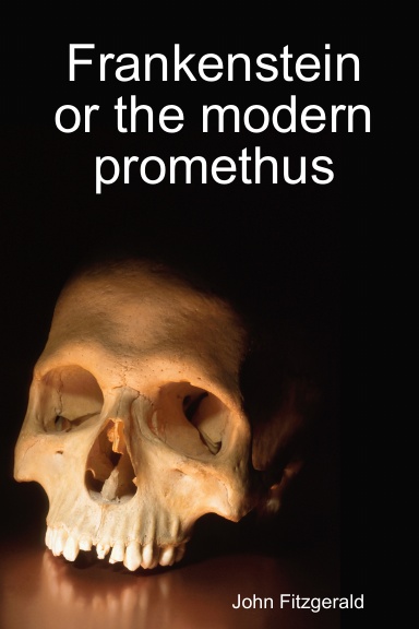 Frankenstein or the modern promethus