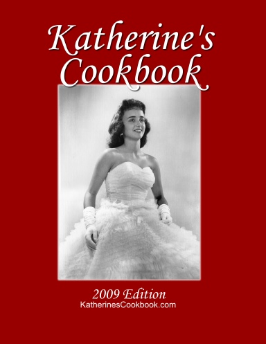 Katherine's Cookbook - 2009 Edition