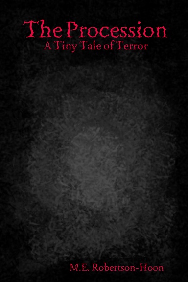 The Procession: A Tiny Tale of Terror