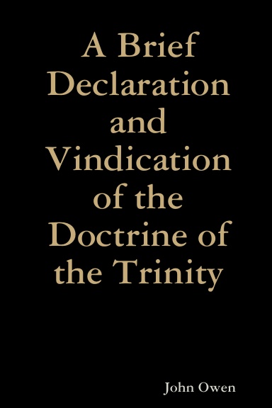 A Brief Declaration and Vindication of the Doctrine of the Trinity