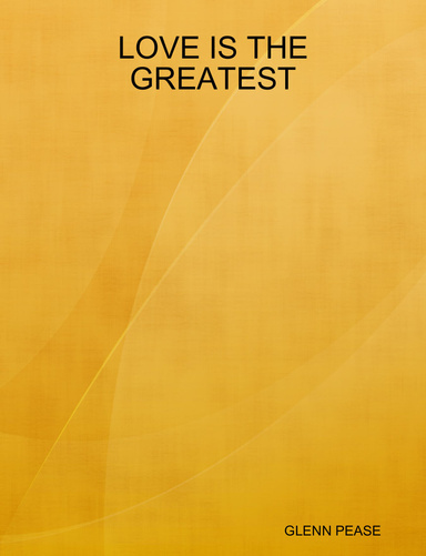 LOVE IS THE GREATEST