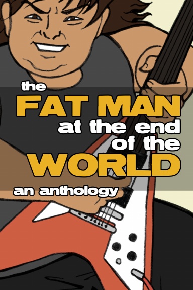 The Fat Man at the End of the World