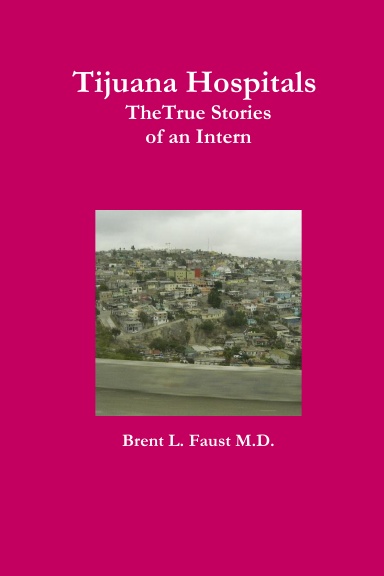 Tijuana Hospitals The True Stories of an Intern