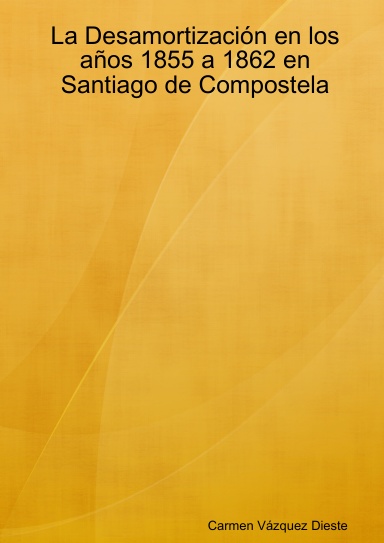 La Desamortización en los años 1855 a 1862 en Santiago de Compostela