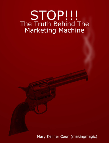 STOP!!! - The Truth Behind The Marketing Machine