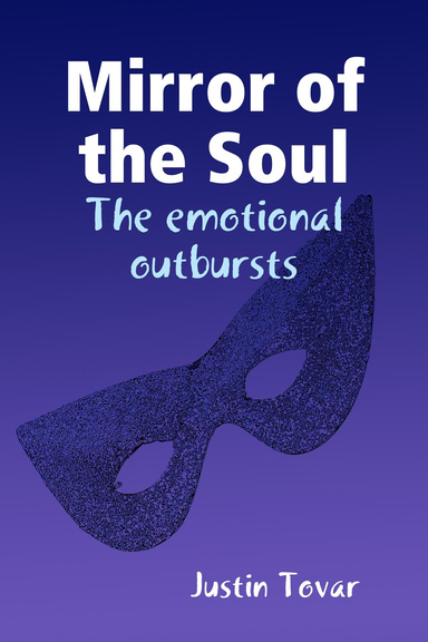 Mirror of the Soul: The Emotional Outbursts