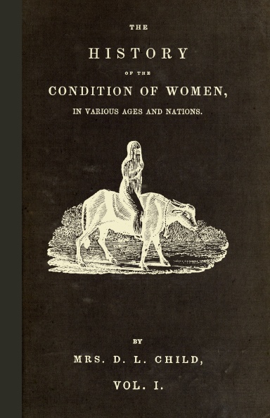 The History of the Condition of Women [vol. 1 of 2]