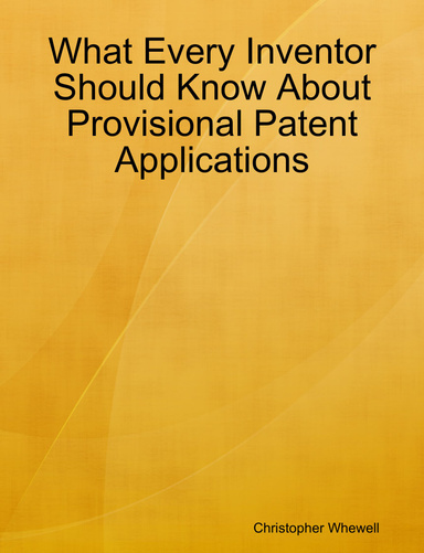 What Every Inventor Should Know About Provisional Patent Applications