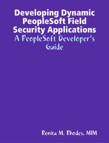 Developing Dynamic PeopleSoft Field Security Applications:  A PeopleSoft Developer’s Guide