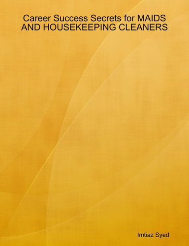 Career Success Secrets for MAIDS AND HOUSEKEEPING CLEANERS