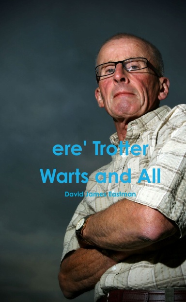 ere' Trotter Warts and All