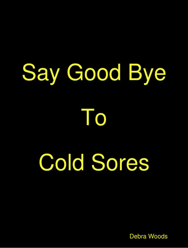 Say Good Bye To Cold Sores