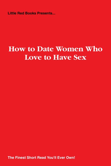 How to Date Women Who Love to Have Sex