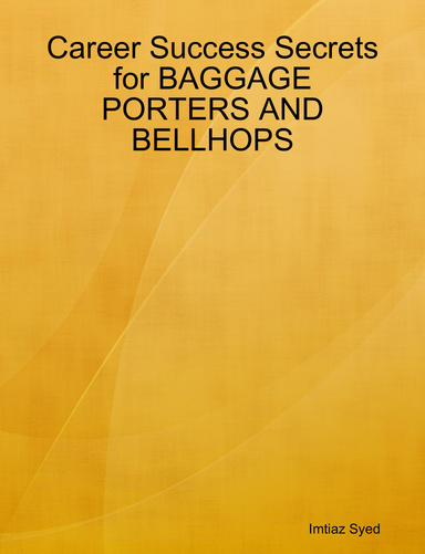 Career Success Secrets for BAGGAGE PORTERS AND BELLHOPS
