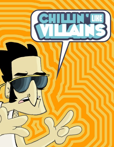 Chillin' Like Villains (full color)