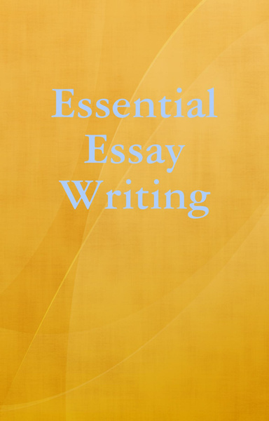 Essential Essay Writing