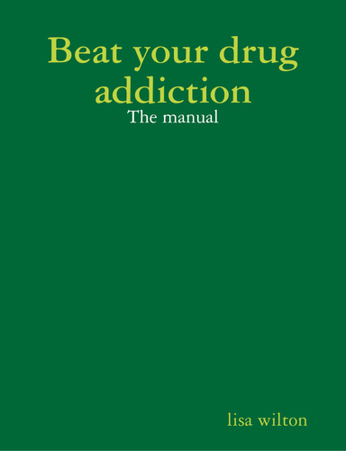 Beat your drug addiction : The manual