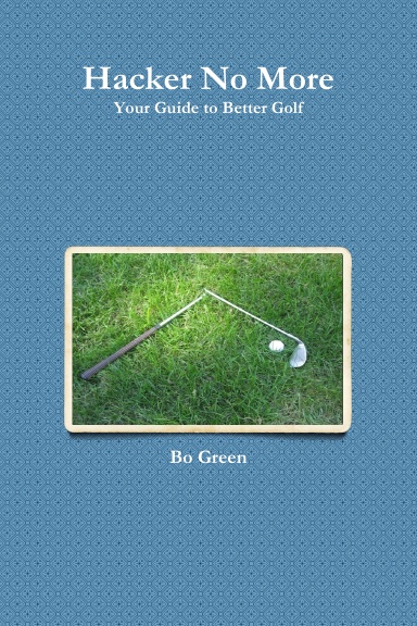 Hacker No More, Your Guide to Better Golf