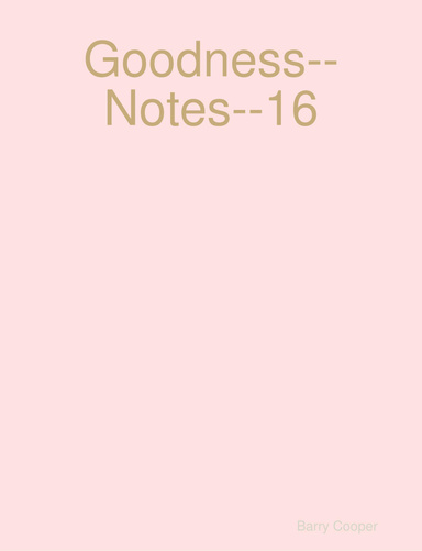 Goodness--Notes--16