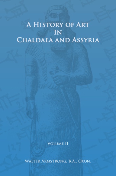 A History of Art in Chaldaea and Assyria (Volume II)