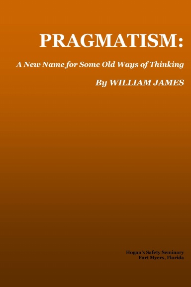 Pragmatism:  A new name for some old ways of thinking.