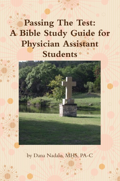 Passing The Test: A Bible Study for Physician Assistant Students