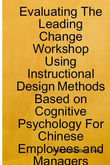 Evaluating The Leading Change Workshop Using Instructional Design Methods Based on Cognitive Psychology For Chinese Employees and Managers