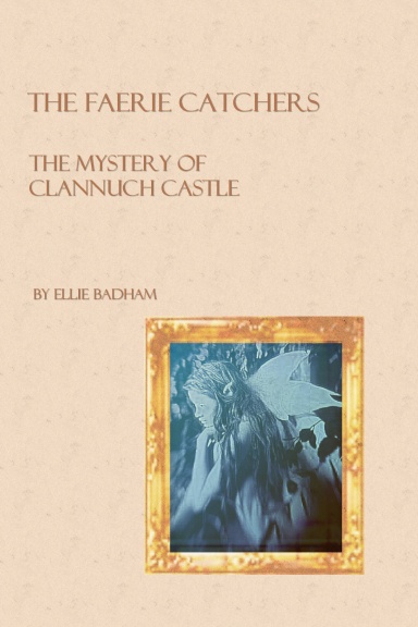 The Faerie Catchers - The Mystery of Clannuch Castle