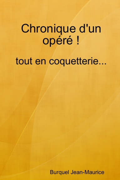 Chronique d'un opéré tout en coquetterie...