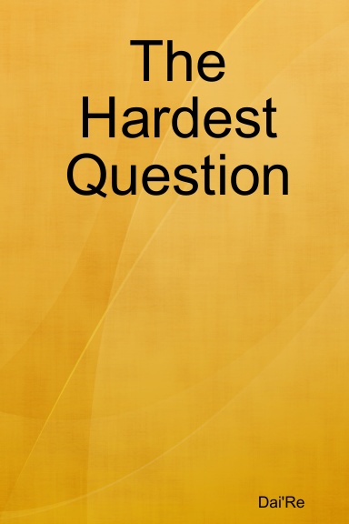 The Hardest Question