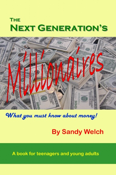 The Next Generation's Millionaires: What you must know about money!