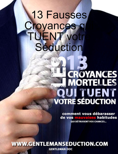13 Fausses Croyances qui TUENT votre Séduction