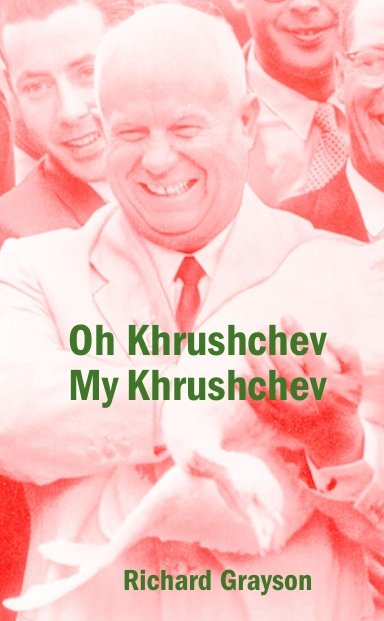 Oh Khrushchev, My Khrushchev