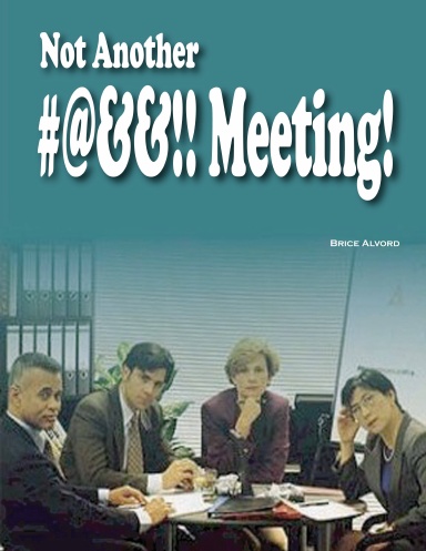 Not Another #@&&!! Meeting!