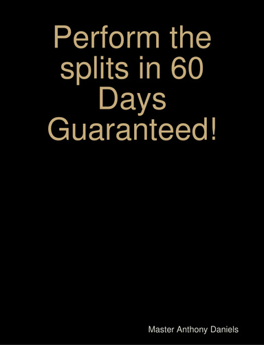 Perform the splits in 60 Days Guaranteed!