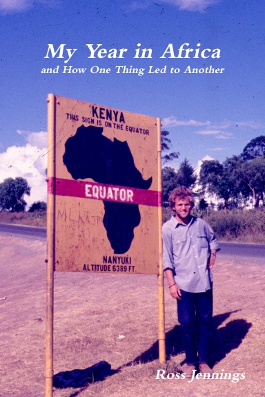 My Year in Africa and How One Thing Led to Another