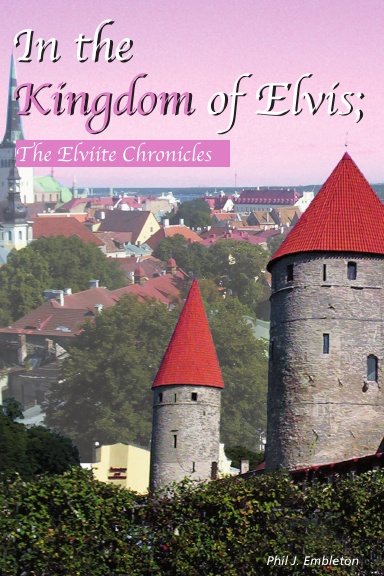 In the Kingdom of Elvis; The Elviite Chronicles