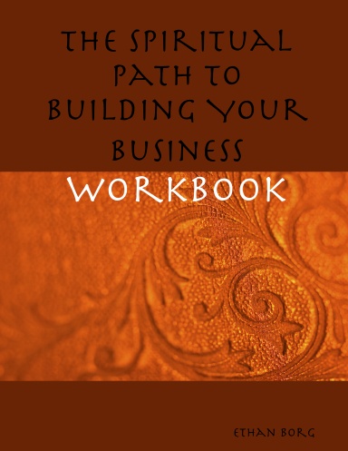 The Spiritual Path To Building Your Business Workbook
