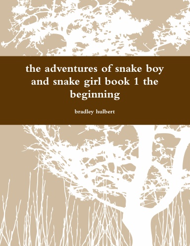 the adventures of snake boy and snake girl book 1 the beginning