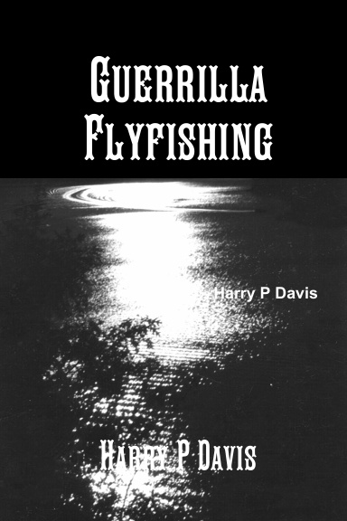 Guerrilla Flyfishing