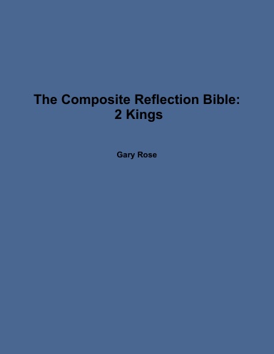 The Composite Reflection Bible: 2 Kings