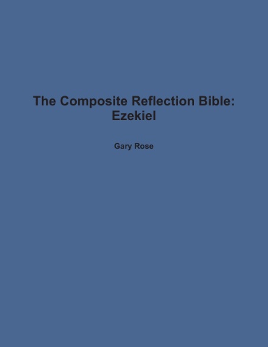 The Composite Reflection Bible:Ezekiel