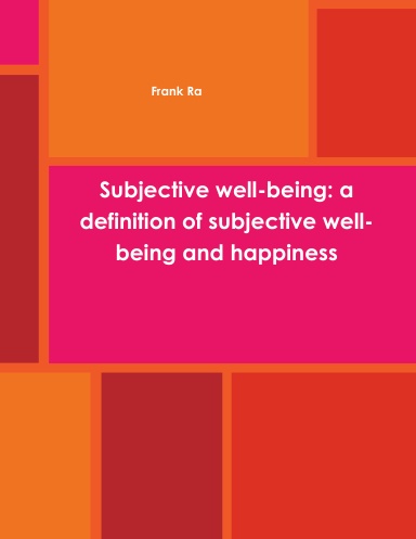 Subjective well-being: a definition of subjective well-being and happiness