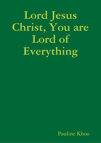 Lord Jesus Christ, You are Lord of Everything