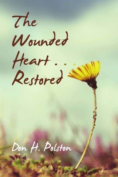 The Wounded Heart . . . Restored