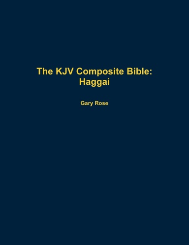 The KJV Composite Bible: Haggai