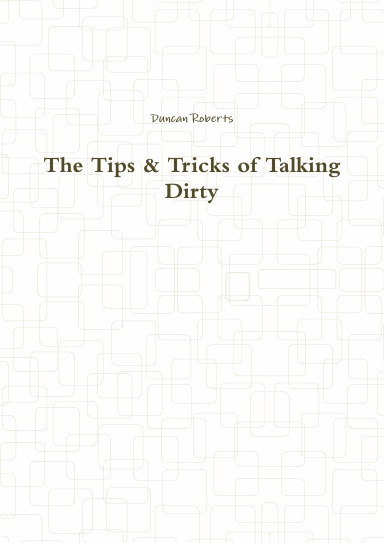 The Tips & Tricks of Talking Dirty